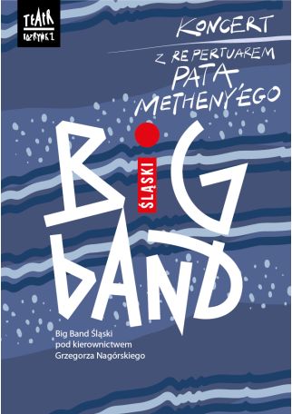 BIG BAND ŚLĄSKI Z REPERTUAREM PATA METHENY'EGO