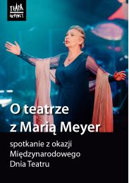 Obraz do O teatrze z Marią Meyer. Spotkanie z okazji Międzynarodowego Dnia Teatru