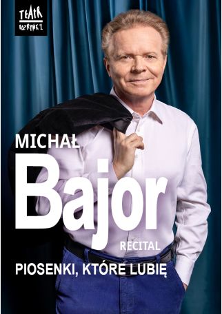MICHAŁ BAJOR - PIOSENKI, KTÓRE LUBIĘ