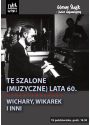 Plakat - Te szalone (muzyczne) lata 60. Wichary, Wikarek i inni. Z cyklu 