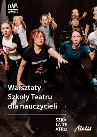 WARSZTATY SZKOŁY TEATRU DLA NAUCZYCIELI